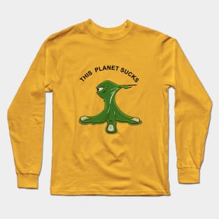 This planet sucks Long Sleeve T-Shirt